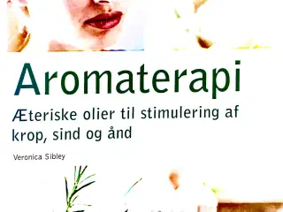 Aromaterapi Æteriske olier til stimulering af krop
