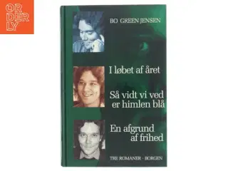 I løbet af året : Så vidt vi ved er himlen blå : En afgrund af frihed : tre romaner af Bo Green Jensen (Bog)