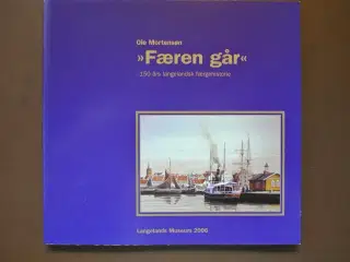 færen går - 150 års langelandsk færgehistorie, af 
