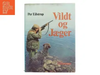 Vildt og Jæger af Per Eilstrup (Bog)