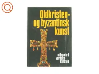 Oldkristen- og byzantinsk kunst af Jean Lassus (Bog)
