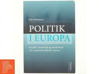 Politik i Europa : konflikt, samarbejde og institutioner i de europæiske politiske systemer af Peter Nedergaard (Bog)