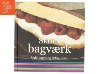 Skønt bagværk - søde kager og lækre brød (Bog)