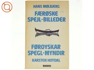 Færøske spejl-billeder / Færoyskar spegl-myndir af Hans Mølbjerg og Karsten Hoydal (Bog)