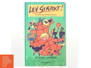 Lev stærkt! : krydret mad fra hele verden af Steen Larsen (f. 1946) (Bog)