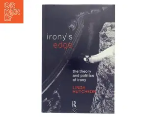 Irony&#39;s edge : the theory and politics of irony af Linda Hutcheon (Bog)