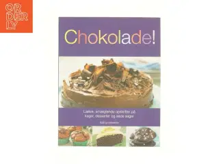 Chokolade! : Lækre, smægtende opskrifter på kager, desserter og søde sager af Kathryn Hawkins (Bog)