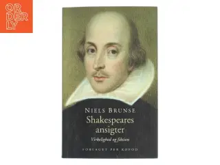 Shakespeares ansigter : virkelighed og fiktion af Niels Brunse (Bog)