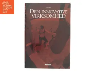Den innovative virksomhed : innovationsledelse - hvorfor, hvornår og hvordan af Anders Drejer (Bog)