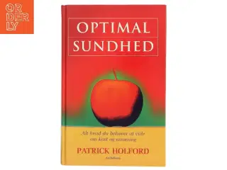 Optimal sundhed : alt hvad du behøver at vide om kost og ernæring af Patrick Holford (Bog)