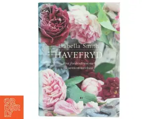Havefryd : fra forårsdrømme til sensommerhøst af Isabella Smith (Bog)