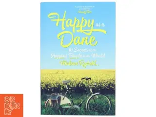 Happy as a Dane : 10 secrets of the happiest people in the world af Malene Rydahl (Bog)