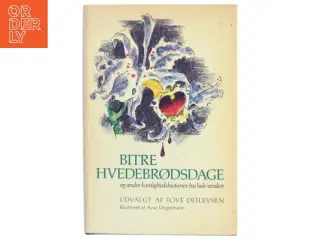 Bitre hvedebrødsdage og andre kærlighedshistorier fra hele verden&#39; udvalgt af Tove Ditlevsen og illustreret af Arne Ungermann.