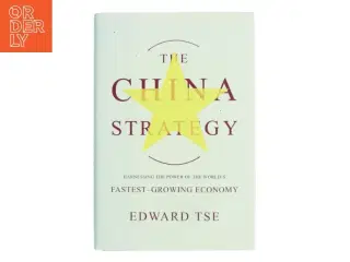 The China strategy : how to win the new game of global enterprise af Edward Tse (Bog)