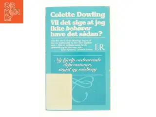 Vil det sige at jeg ikke behøver at have det sådan af Colette Dowling
