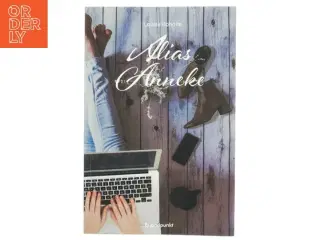 Alias Anneke af Louise Roholte (Bog)