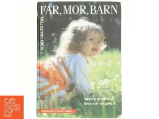 Far, mor, barn : udvikling og adfærd de første 6 år af dit barns liv af T. Berry Brazelton (Bog)