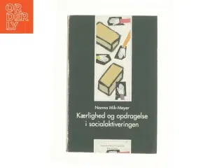 Kærlighed og opdragelse i socialaktivering af Anna Mik-Meyer (Bog)