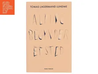 Alting begynder et sted af Tomas Lagermand Lundme (Bog)