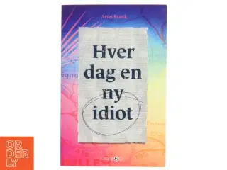 Hver dag en ny idiot : roman af Arno Frank (f. 1971) (Bog)