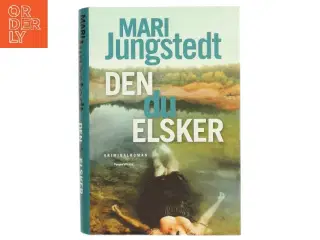 Den du elsker : kriminalroman af Mari Jungstedt (Bog)