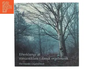 Efterklange af romantikken i dansk orgelmusik : tre komponister og en repertoireundersøgelse af Det Danske Orgelselskab (Bog)