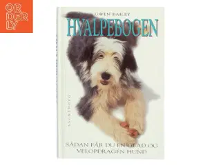 Hvalpebogen : sådan får du en glad og velopdragen hund af Gwen Bailey (Bog)