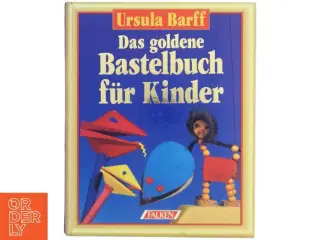 Das goldene Bastelbuch für Kinder af Ursula Barff (Bog)