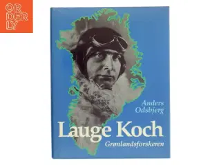Lauge Koch : grønlandsforskeren af Anders Odsbjerg (Bog)