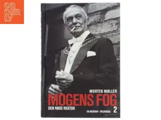Mogens Fog : en biografi. 1, Fra modstandshelt til landsforræder af Morten Møller (f. 1978) (Bog)