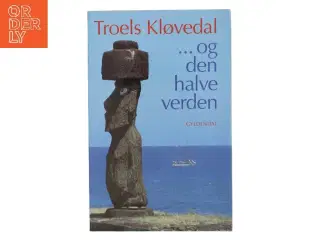 - og den halve verden af Troels Kløvedal (Bog)