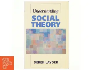 Understanding social theory af Derek Layder (Bog)