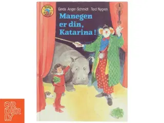 Manegen er din, Katarina! af Gerda Anger-Schmidt (Bog)