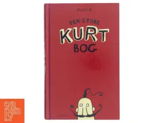 Den store Kurt-bog : Fisken, Kurt blir grusom, Kurt quo vadis?, Kurtby af Erlend Loe (Bog)