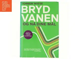 Bryd vanen og nå dine mål af Torben Wiese (Bog)
