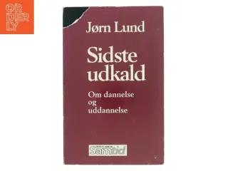 Sidste udkald : om dannelse og uddannelse af Jørn Lund (f. 1946) (Bog)