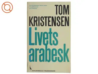 Livets Arabesk af Tom Kristensen fra Gyldendal