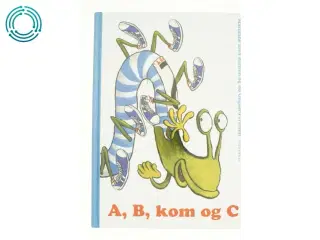 A, B, kom og c af Marianne Iben Hansen (Bog)