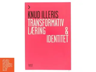 Transformativ læring og identitet af Knud Illeris (Bog)