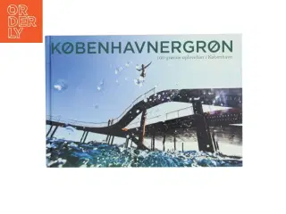 Københavnergrøn : 100 grønne oplevelser i København af Poul Arnedal (Bog)