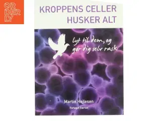 Kroppens celler husker alt : lyt til dem, og gør dig selv rask af Martin Hejlesen (f. 1981-12-09) (Bog)