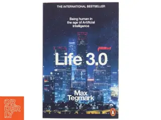 Life 3.0 : being human in the age of artificial intelligence af Max Tegmark (Bog)