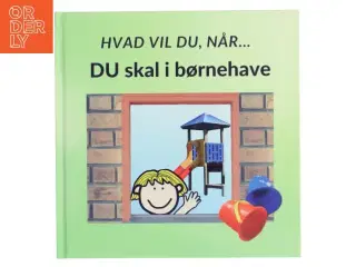 Hvad vil du, når Du skal i børnehave - af Sarah Kirstein (bog)