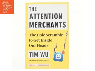 The Attention Merchants af Tim Wu (Bog)
