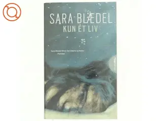 Kun ét liv af Sara Blædel (Bog)