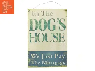 Skilt med tekst It&#39;s The Dog&#39;s House (str. 30x20 cm)