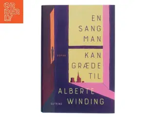 En sang man kan græde til : roman af Alberte Winding (Bog)