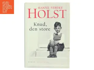 Knud, den store : roman af Hanne-Vibeke Holst (Bog)