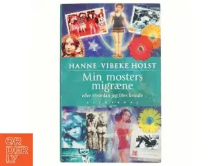 Min mosters migræne af Hanne-Vibeke Holst (Bog)