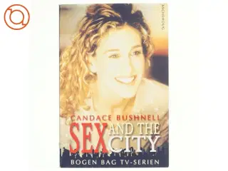 Sex and the city af Candace Bushnell (Bog)